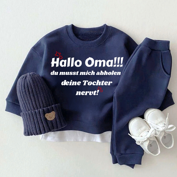 Hallo Oma! du musst mich abholen deine Tochter  nervt!