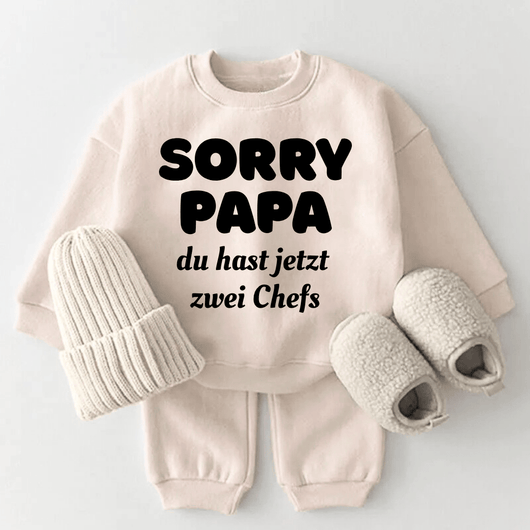 SORRY Papa du hast jetzt  zwei Chefs. (Outfit)